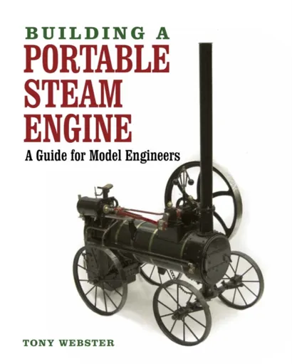 Building a Portable Steam Engine - Tony Webster