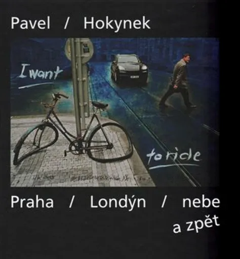 Praha - Londýn - nebe a zpět - Pavel Hokynek, Jakub  Hauser