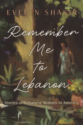 Remember Me to Lebanon - Evelyn Shakir