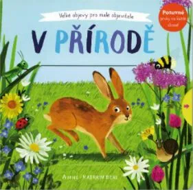 V přírodě - Velké objevy pro malé objevitele  Anne-Kathrin Behl - Anne-Kathrin Behlová