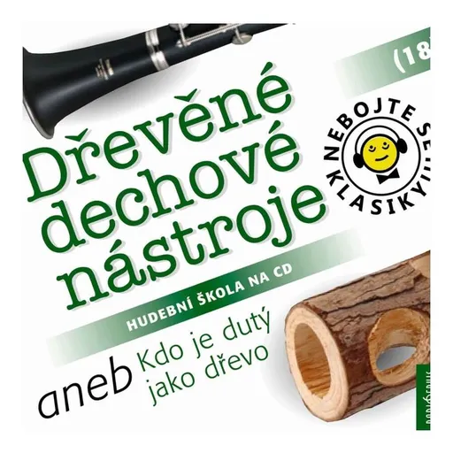 Nebojte se klasiky 18 - Dřevěné dechové nástroje aneb Kdo je dutý jako dřevo (CD)