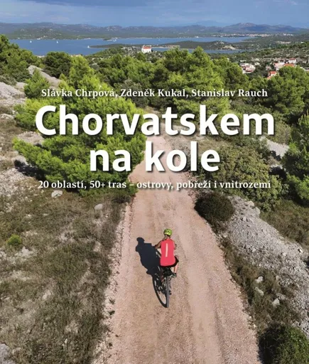 Chorvatskem na kole - Zdeněk Kukal, Chrpová Vítězslava, Stanislav Rauch