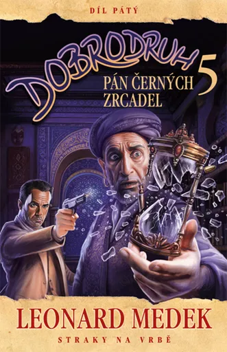Dobrodruh 5: Pán černých zrcadel - Leonard Medek