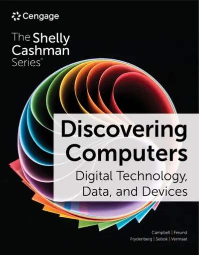 Discovering Computers: Digital Technology, Data, and Devices - Jennifer Campbell, Barbara Clemens, Steven  Freund, Mark  Ciampa, Susan  Sebok, Misty