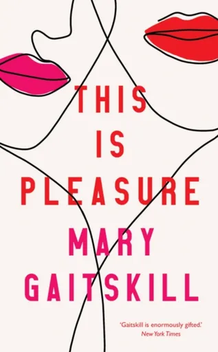 This is Pleasure - Mary Gaitskill