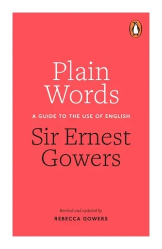 Plain Words - Rebecca Gowers, Ernest Gowers
