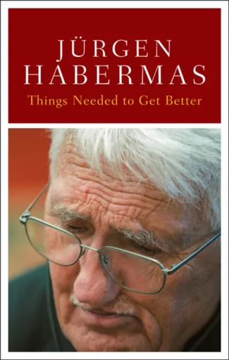 Things Needed to Get Better - Jürgen Habermas