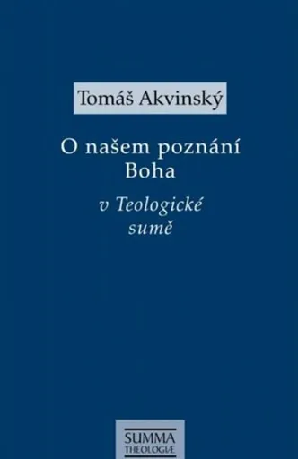 O našem poznání Boha v Teologické sumě - Tomáš Akvinský