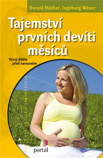 Tajemství prvních devíti měsíců - Gerald Hüther, Ingeborg Weser