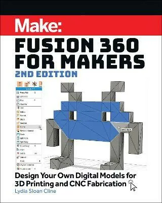 Fusion 360 for Makers, 2e - Sloan Cline Lydia