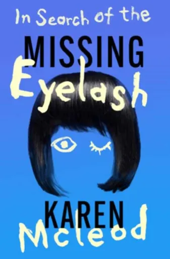 In Search of the Missing Eyelash - Karen McLeod