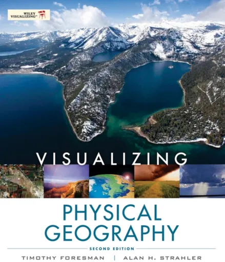 Visualizing Physical Geography - Alan H.  Strahler, Timothy Foresman