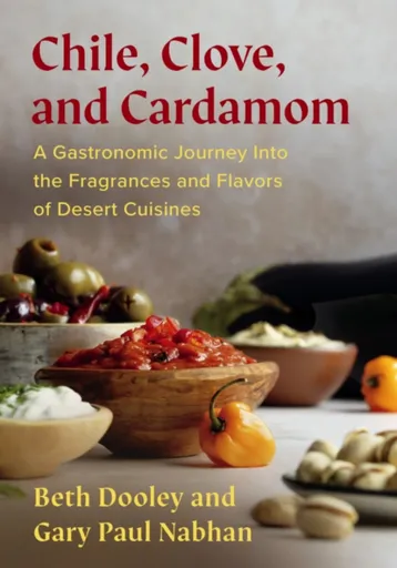 Chile, Clove, and Cardamom - Beth Dooley, Gary Paul Nabhan