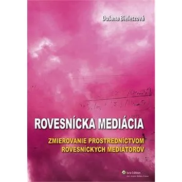 Rovesnícka mediácia: Zmierovanie prostredníctvom rovesníckych mediátorov (978-80-8078-587-1)