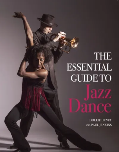 The Essential Guide to Jazz Dance - Paul Jenkins, Dollie Henry