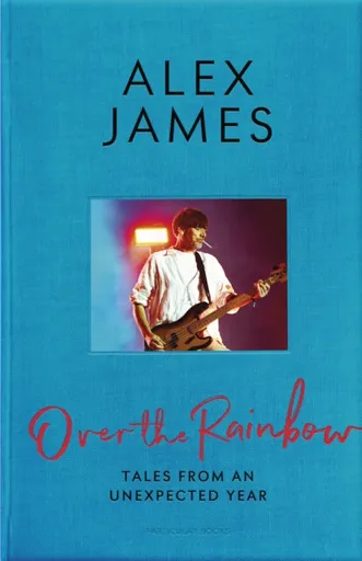 Over the Rainbow - Alex James