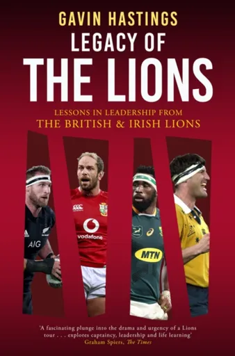 Legacy of the Lions - Gavin Hastings