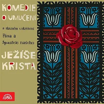 Komedie o umučení a slavném vzkříšení Pána a Spasitele našeho Ježíše Krista ()
