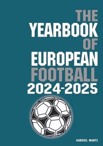 The Yearbook of European Football 2024-2025 - Gabriel Mantz