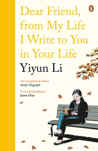 Dear Friend, From My Life I Write to You in Your Life - Li Yiyun
