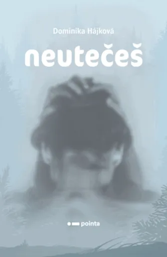 Neutečeš - Dominika Hájková