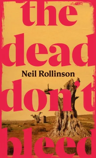 The Dead Don't Bleed - Neil Rollinson