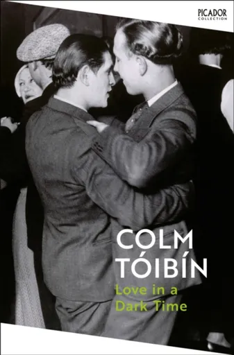 Love in a Dark Time - Colm Tóibín