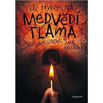 Medvědí tlama: Statší jeden človjek, abi začal revolucy (978-80-253-5276-2)