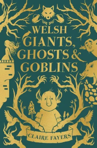 Welsh Giants, Ghosts and Goblins - Claire Fayers