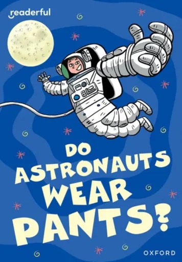 Readerful Rise: Oxford Reading Level 8: Do Astronauts Wear Pants? - Rob Alcraft