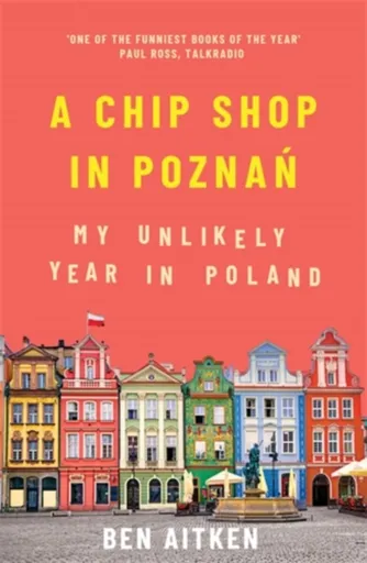 A Chip Shop in Poznan - Ben Aitken