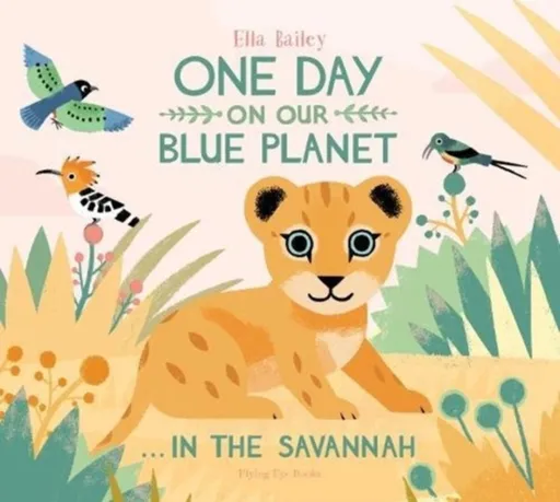 One Day on Our Blue Planet â€¦In the Savannah - Ella Bailey