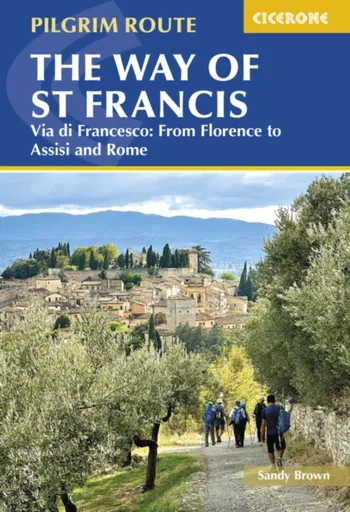 The Way of St Francis: Via di Francesco - The Reverend Sandy Brown
