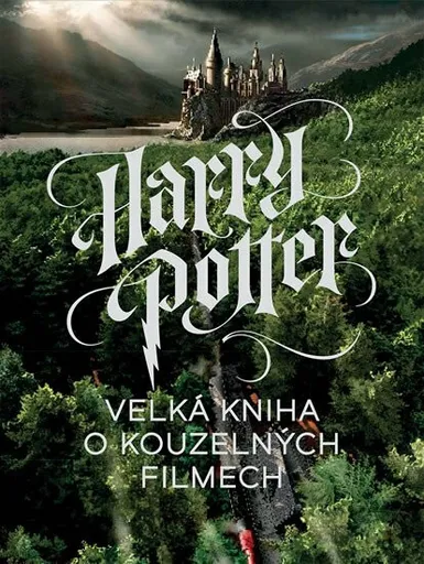 Harry Potter Velká kniha o kouzelných filmech - Marc Sumerak