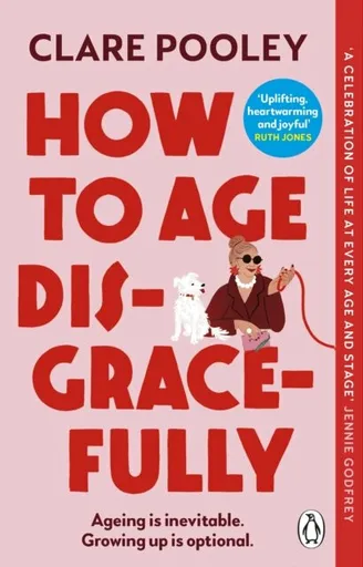 How to Age Disgracefully - Clare Pooley