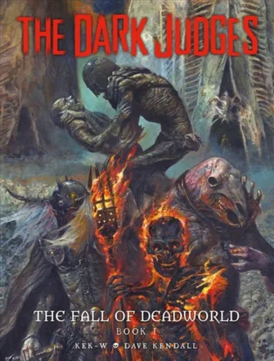 The Dark Judges: The Fall of Deadworld Book I - Kek-W, Dave Kendall