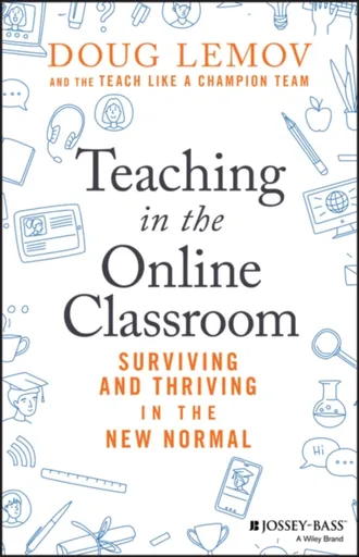 Teaching in the Online Classroom - Doug Lemov