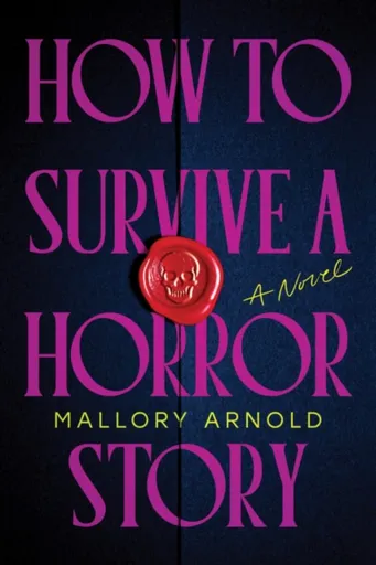 How to Survive a Horror Story - Mallory Arnold