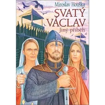 Svatý Václav: Jiný příběh (978-80-87057-38-4)