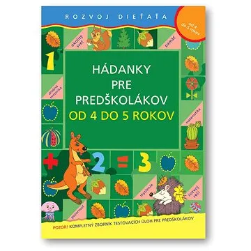 Hádanky pre predškolákov od 4 do 5 rokov: Rozvoj dieťaťa (978-80-89246-50-2)