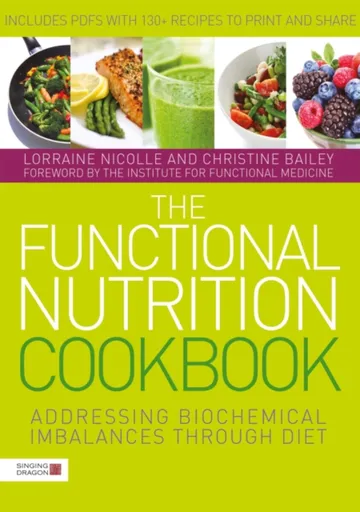 The Functional Nutrition Cookbook - Christine Bailey, Lorraine Nicolle