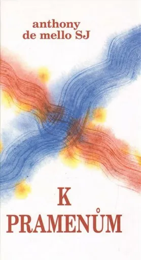 K pramenům - Anthony De Mello