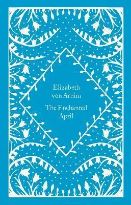 The Enchanted April - Elizabeth von Arnim