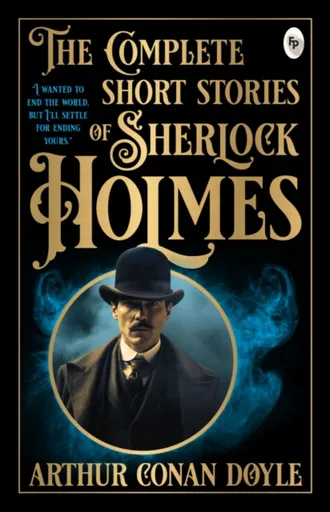 The Complete Short Stories of Sherlock Holmes - Sir Arthur Conan Doyle