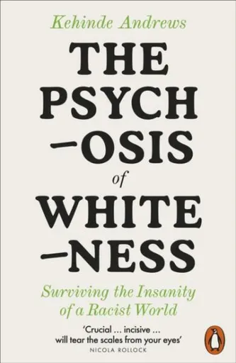 The Psychosis of Whiteness - Kehinde Andrews