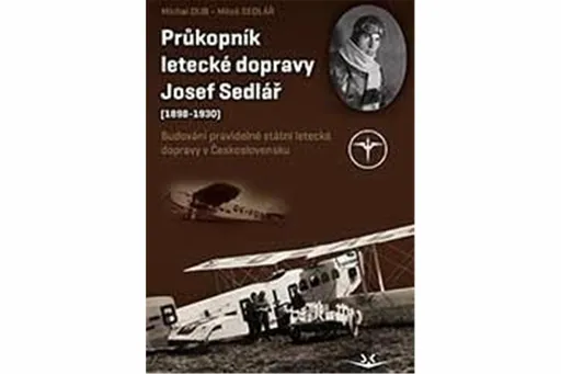Průkopník letecké dopravy Josef Sedlář - Dub Michal, Sedlář Miloš