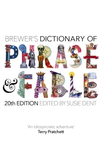 Brewer's Dictionary of Phrase and Fable (20th edition) - Susie Dent