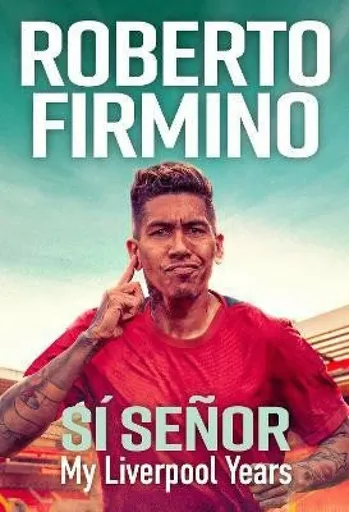 SI SENOR: My Liverpool Years - Firmino Roberto