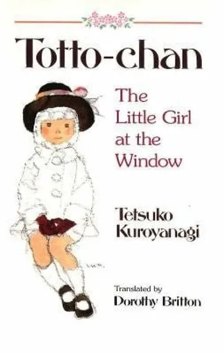 Totto Chan: The Little Girl at the Window - Tetsuko Kuroyanagi