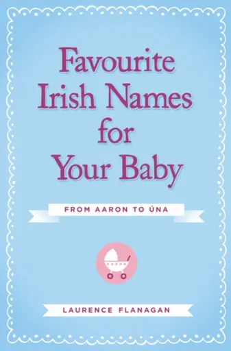 Favourite Irish Names for Your Baby - Laurence Flanagan